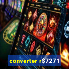 converter r$7271